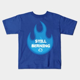 Still Berning 2020 Kids T-Shirt